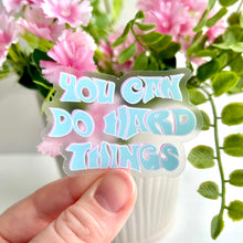 Load image into Gallery viewer, You Can Do Hard Things Sticker