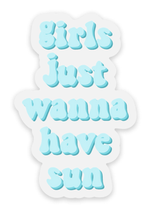 Girls Just Wanna Have Sun Sticker