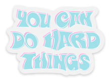 Load image into Gallery viewer, You Can Do Hard Things Sticker
