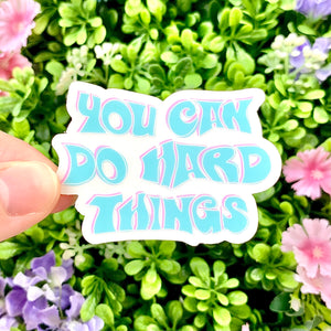 You Can Do Hard Things Sticker